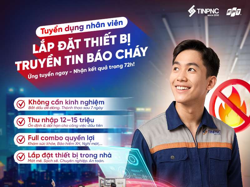 FPT Telecom tuyển dụng nhân viên lắp đặt thiết bị truyền tin báo cháy toàn quốc