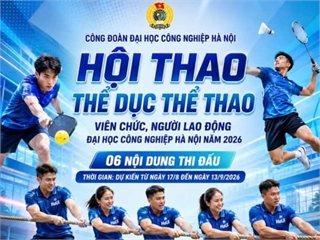 Tổ chức Hội thao thể dục thể thao viên chức, người lao động Đại học Công nghiệp Hà Nội năm 2026